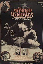 Watch My Wicked, Wicked Ways: The Legend of Errol Flynn 123movies