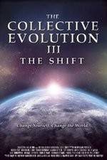 Watch The Collective Evolution III: The Shift 123movies