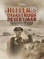 Watch Hitler\'s Disastrous Desert War (Short 2021) 123movies
