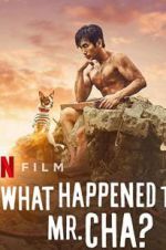 Watch What Happened to Mr Cha? 123movies
