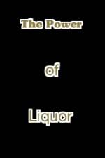 Watch The Power of Liquor 123movies