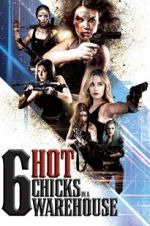 Watch Six Hot Chicks in a Warehouse 123movies