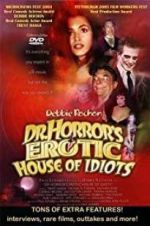 Watch Dr. Horror\'s Erotic House of Idiots 123movies