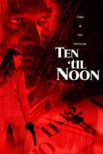 Watch Ten 'til Noon 123movies