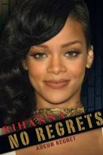 Watch Rihanna No Regrets 123movies