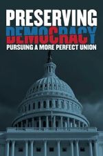 Watch Preserving Democracy: Pursuing a More Perfect Union 123movies