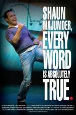 Watch Shaun Majumder - Every Word Is Absolutely True 123movies
