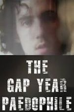 Watch The Gap Year Paedophile 123movies