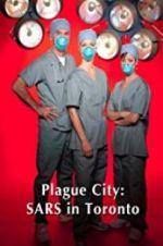 Watch Plague City: SARS in Toronto 123movies