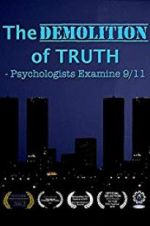 Watch The Demolition of Truth-Psychologists Examine 9/11 123movies