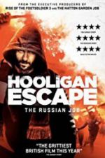 Watch Hooligan Escape The Russian Job 123movies