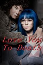 Watch Love You To Death 123movies