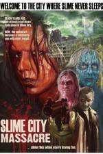 Watch Slime City Massacre 123movies