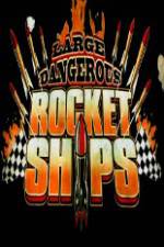 Watch Science Channel Large Dangerous Rocket Ships 123movies