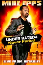 Watch Mike Epps: Under Rated... Never Faded & X-Rated 123movies