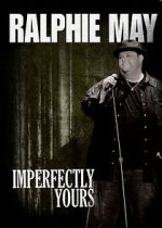 Watch Ralphie May: Imperfectly Yours (TV Special 2013) 123movies
