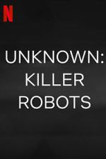 Watch Unknown: Killer Robots 123movies
