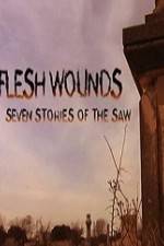 Watch Flesh Wounds Seven Stories of the Saw 123movies