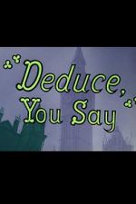Watch Deduce, You Say (Short 1956) 123movies