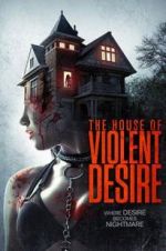 Watch The House of Violent Desire 123movies