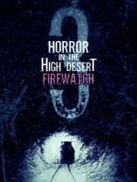 Watch Horror in the High Desert 3: Firewatch 123movies