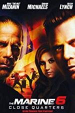 Watch The Marine 6: Close Quarters 123movies