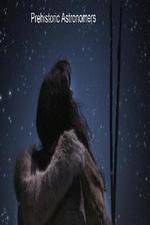 Watch Prehistoric Astronomers 123movies
