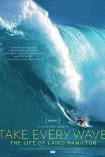 Watch Take Every Wave The Life of Laird Hamilton 123movies