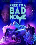 Watch Free to a Bad Home 123movies