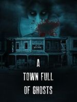 Watch A Town Full of Ghosts 123movies