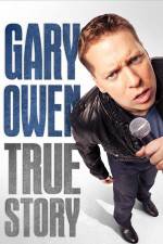 Watch Gary Owen True Story 123movies