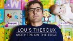 Watch Louis Theroux: Mothers on the Edge 123movies