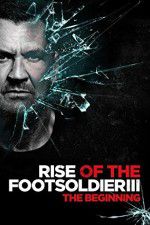 Watch Rise of the Footsoldier 3 123movies