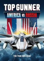 Watch Top Gunner: America vs. Russia 123movies