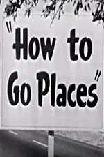 Watch How to Go Places 123movies