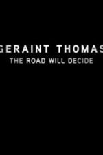 Watch Geraint Thomas: The Road Will Decide 123movies