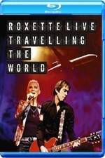 Watch Roxette LIVE ? Travelling The World 123movies
