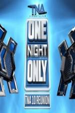 Watch TNA One Night Only 10 Year Reunion 123movies