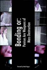 Watch Bonding or: Penises Are Weapons of Mass Destruction 123movies