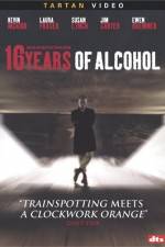 Watch 16 Years of Alcohol 123movies