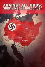 Watch Against All Odds - Surviving the Holocaust 123movies