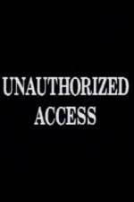 Watch Unauthorized Access 123movies