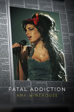 Watch Fatal Addiction: Amy Winehouse 123movies