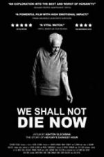 Watch We Shall Not Die Now 123movies