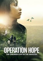 Watch Operation Hope: The Children Lost in the Amazon 123movies