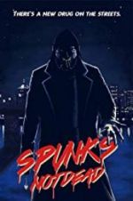 Watch Spunk\'s Not Dead 123movies