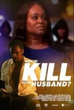 Watch How to Kill Your Husband? 123movies