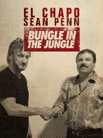 Watch El Chapo & Sean Penn: Bungle in the Jungle 123movies