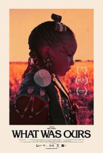 Watch What Was Ours 123movies