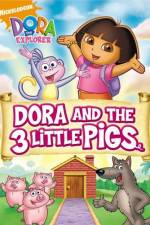 Watch Dora And The Three Little Pigs 123movies